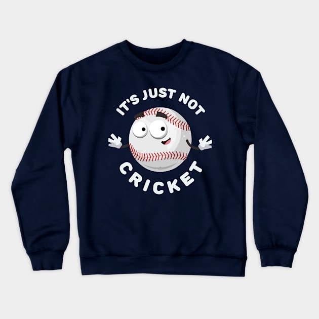 baseball ball mascot smiling It's Just Not Cricket Crewneck Sweatshirt by VizRad
